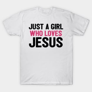 Just A Girl Who Loves Jesus T-Shirt